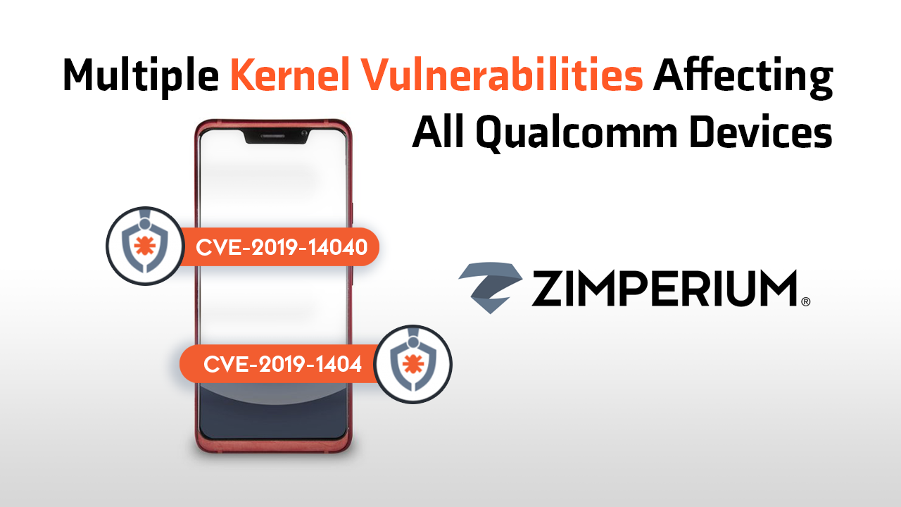 Multiple Kernel Vulnerabilities Affecting All Qualcomm Devices